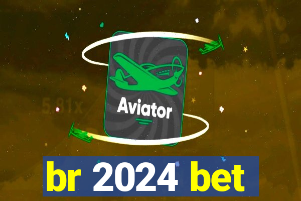 br 2024 bet